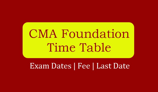 CMA Foundation Time Table Fee Last Date Exam Sheet
