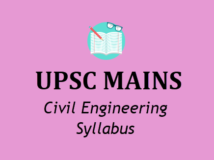 UPSC Civil Engineering Syllabus IAS Mains Optional Subjects