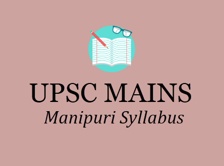 UPSC Manipuri Syllabus - IAS Mains Optional Subjects