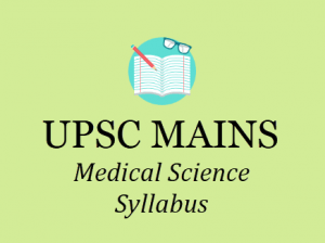 UPSC Medical Science Syllabus - IAS Mains Optional Subjects