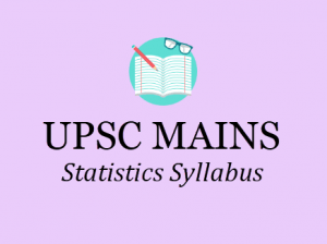 UPSC Statistics Syllabus - IAS Mains Optional Subjects