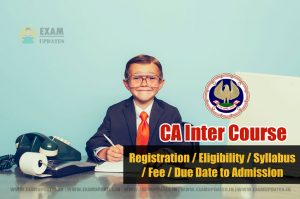 CA Inter Course Details - Eligibility Syllabus Fee Registration Last Date