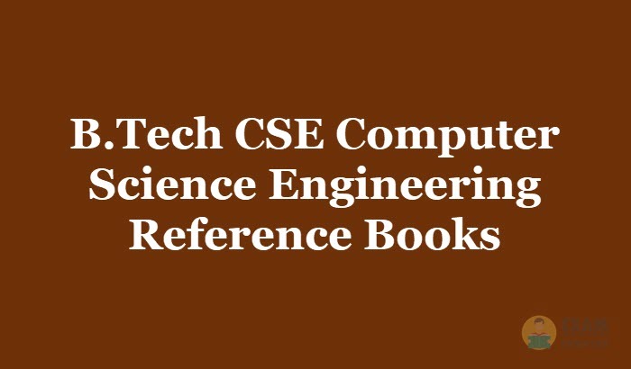 B.Tech CSE Computer Science Engineering Reference Books PDF & Recommended Authors