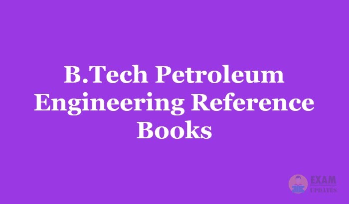 B.Tech Petroleum Engineering Reference Books PDF & Recommended Authors