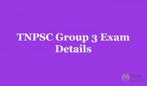 TNPSC Group 3 Exam Details - Application, Eligibility, Fee, Syllabus