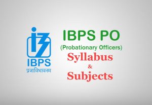 IBPS PO Syllabus 2018 - IBPS PO Prelims & Mains Subjects