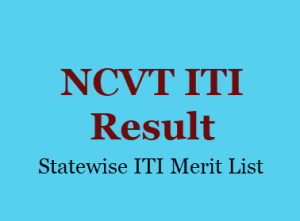 NCVT ITI Result 2018 - Statewise ITI Merit List - 1st 2nd 3rd 4th Semesters