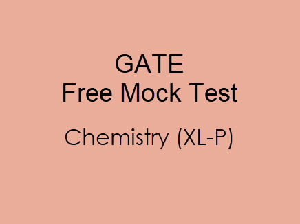 GATE Mock Test For Chemistry (XL-P) 2019 - Free Online Test