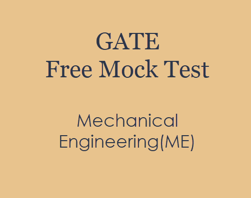 GATE Mock Test For Mechanical Engineering (ME)