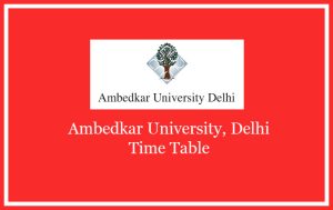 AUD Ambedkar University Time Table 2018, Exam Dates for 1st 2nd 3rd year