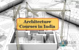 Architecture Courses in India - B.Arch Degree, Diploma Courses After 10th & 12th