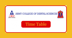 Army College Of Dental Science Time Table 2018 BDS-MDS 1 2 3rd Year