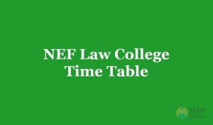 NEF Law College Time Table 2019, Exam Dates - 1st 2nd 3rd year
