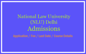 National Law University Delhi Admission [year] - BA LLB (Hons) Admissions