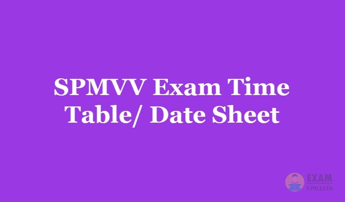 SPMVV Exam Time Table for 2018 B.Tech/M.B.A/M.A for 1, 2,3 Year - Sri Padmavathi Mahila Visvavidyalayam