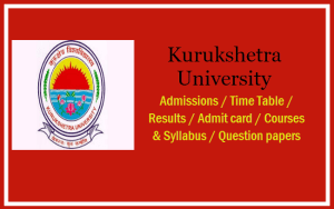 Kurukshetra University Time Table, Kurukshetra University Result, Kurukshetra University Courses and Syllabus, Kurukshetra University Admit card
