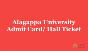 Alagappa University Admit Card 2018 | Download Here