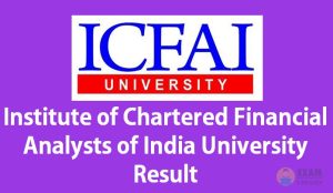 ICFAI University Result, Institute of Chartered Financial Analysts of India University Result