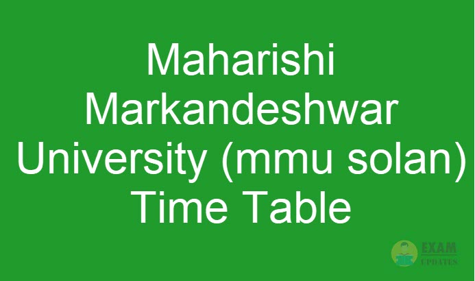 MMU Date Sheet, Maharishi Markandeshwar University (mmu solan) Time Table