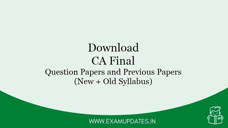 CA Final Question Papers November 2020 (New+Old Course) and Previous Papers