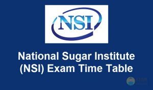 National Sugar Institute (NSI) Exam Time Table