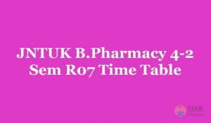 JNTUK B.Pharmacy 4-2 Sem R07 Time Table April 2019