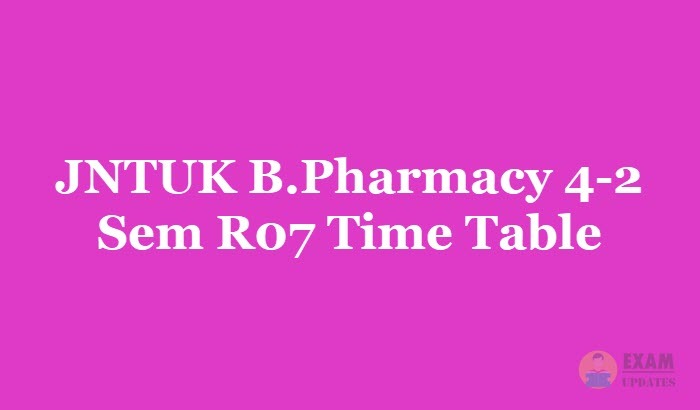 JNTUK B.Pharmacy 4-2 Sem R07 Time Table April 2019