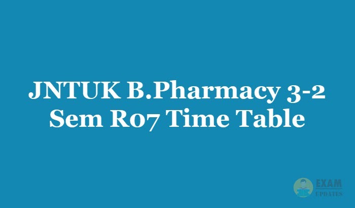 JNTUK B.Pharmacy 3-2 Sem R07 Time Table April 2019