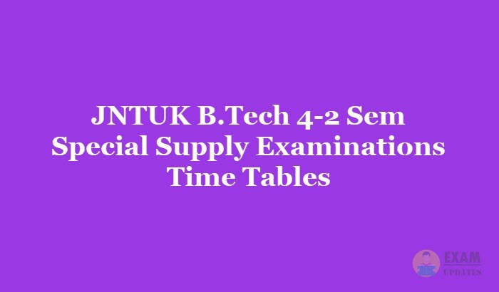 JNTUK B.Tech 4-2 Sem Special Supply Examinations Time Tables April 2019