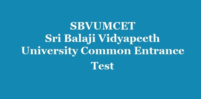 SBVUMCET - Sri Balaji Vidyapeeth University Common Entrance Test