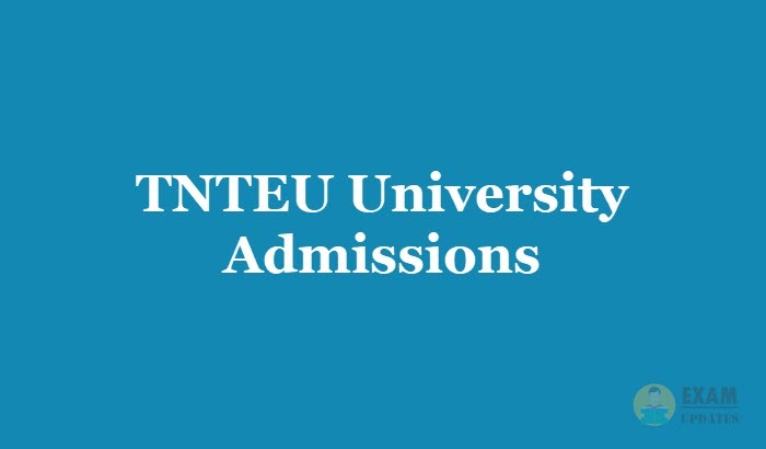 TNTEU University Admissions 2019 - Fee, Due Date, Application Form & Course Details