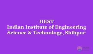 IIEST Shibpur Admission [year] - Application Form, Registration, Fee, Date, Eligibility,Exam Pattern, Admit Card, Counselling