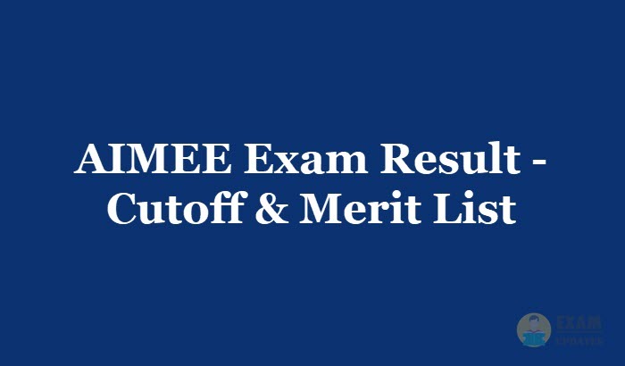 AIMEE Result 2019 - Check the AIMEE Entrance Exam Cutoff & Merit List