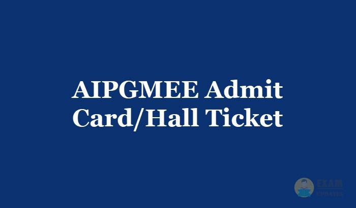 AIPGMEE Admit Card/Hall Ticket 2019 - Download AIPGMEE Exam Hall Ticket