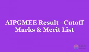 AIPGMEE Result 2019 - Check the AIPGMEE Exam Cutoff & Merit List