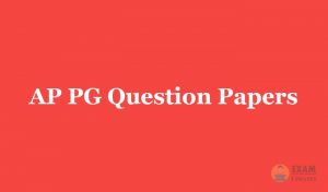 AP PG Question Papers 2018 - Download AP PGCET Entrance Exam Previous Papers PDF