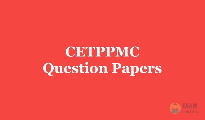 CETPPMC Question Papers 2018 - Download CETPPMC Previous Papers PDF
