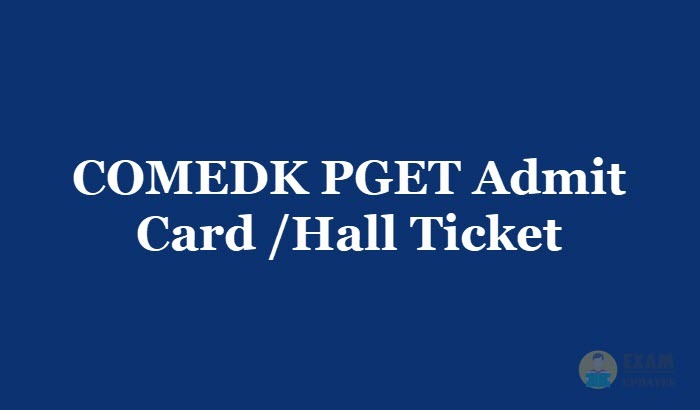COMEDK PGET Admit Card/Hall Ticket 2019 - Download the COMEDK PGET Entrance Admit Card