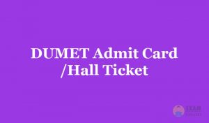 DUMET Admit Card/Hall Ticket 2019 - Download the DUMET Exam Admit Card