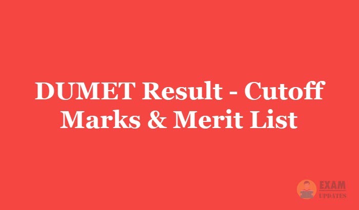 DUMET Result 2019 - Check the DUMET Entrance Test Cutoff Marks & Merit List Details