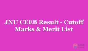 JNU CEEB Result 2019 - Check the JNU CEEB Entrance Exam Cutoff & Merit List