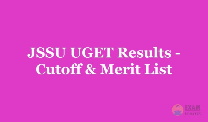 JSSU UGET Results 2019 - Check the JSSU UGET Exam Cutoff Marks & Merit List