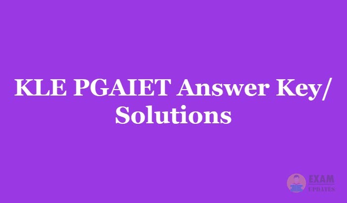 KLE PGAIET Answer Key 2019 - Download KLE PGAIET Entrance Exam Solutions PDF