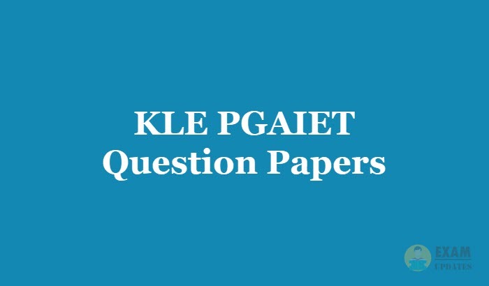 KLE PGAIET Question Papers 2018 - Download KLE PGAIET Entrance Previous Papers PDF