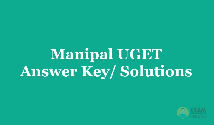 Manipal UGET Answer Key 2019 - Download the Manipal UGET Exam Solutions in PDF