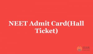 NEET Admit Card/Hall Ticket 2019 - Download NEET Medical Exam Hall Ticket