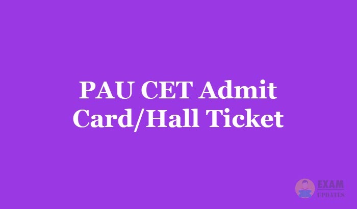 PAU CET Admit Card/Hall Ticket 2019 - Download Punjab Agriculture Exam Hall Ticket