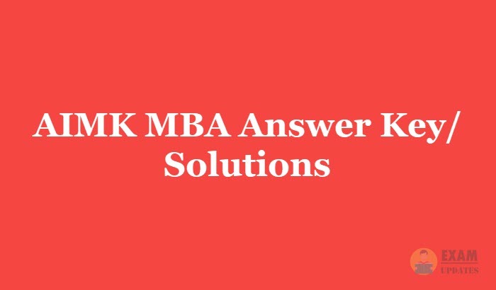 AIMK MBA Answer Key 2019 - Download the AIMK MBA Exam Solutions PDF