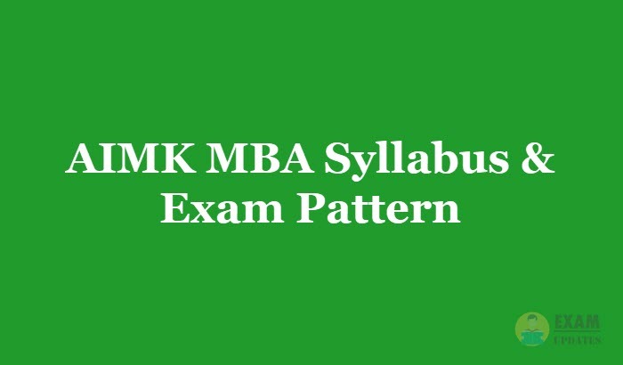 AIMK MBA Syllabus & Exam Pattern [year] - Download the AIMK MBA Exam Syllabus PDF