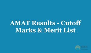 AMAT Results 2019 - Check the AMAT Exam Cutoff Marks & Merit List Details